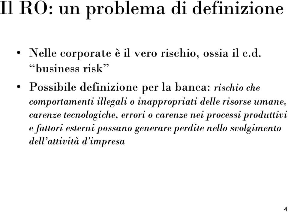 definizione per la banca: rischio che comportamenti illegali o inappropriati delle