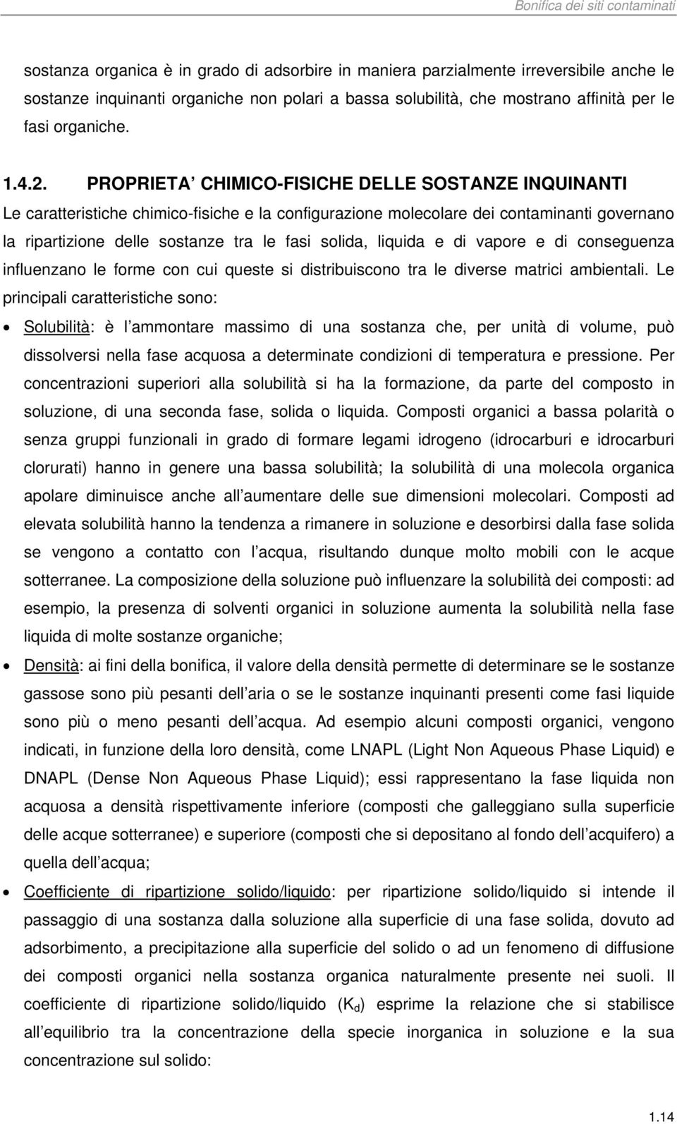 liquida e di vapore e di conseguenza influenzano le forme con cui queste si distribuiscono tra le diverse matrici ambientali.