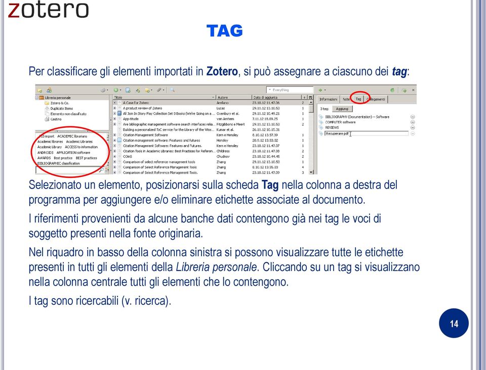 I riferimenti provenienti da alcune banche dati contengono già nei tag le voci di soggetto presenti nella fonte originaria.