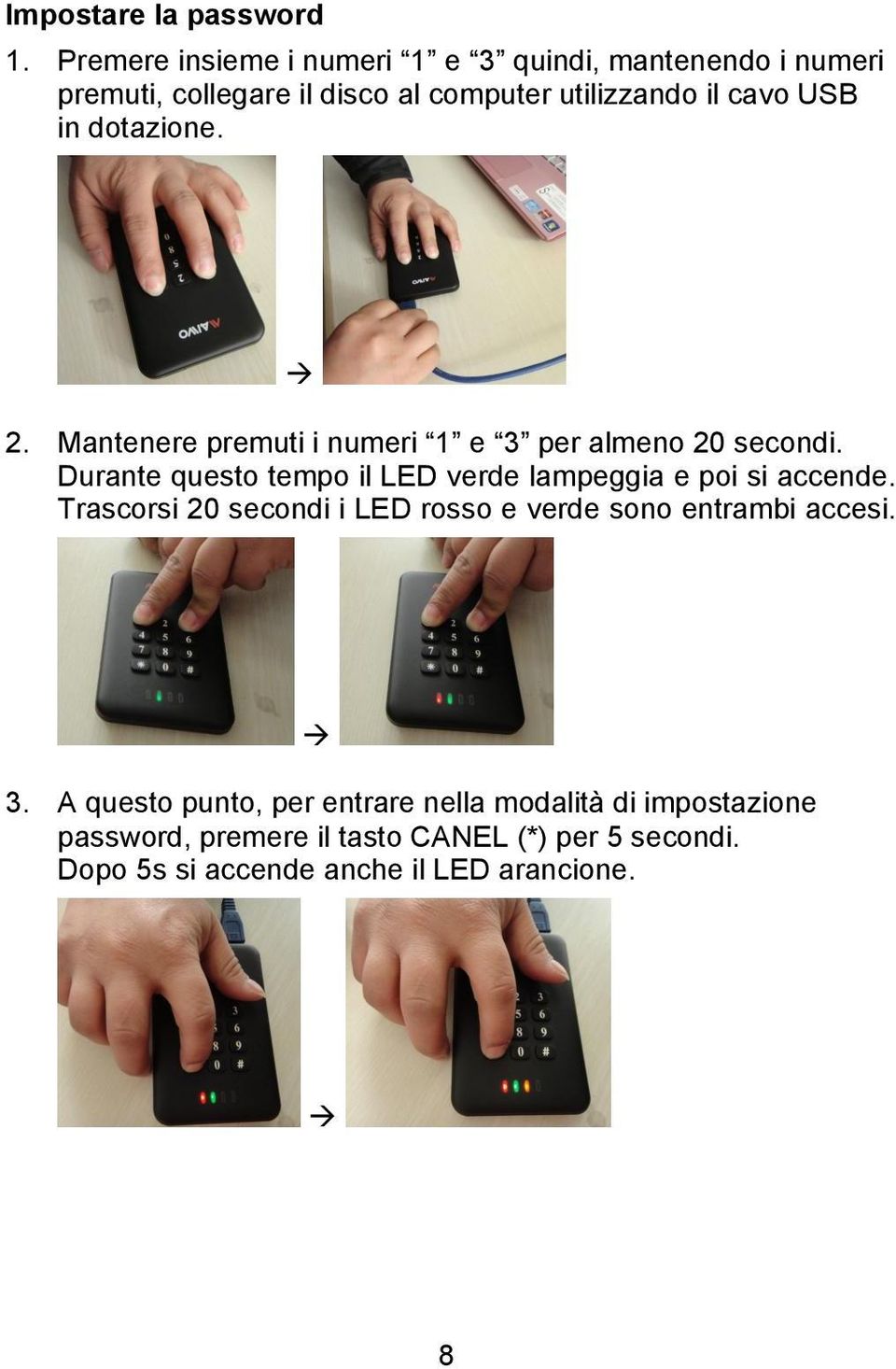 dotazione. 2. Mantenere premuti i numeri 1 e 3 per almeno 20 secondi.