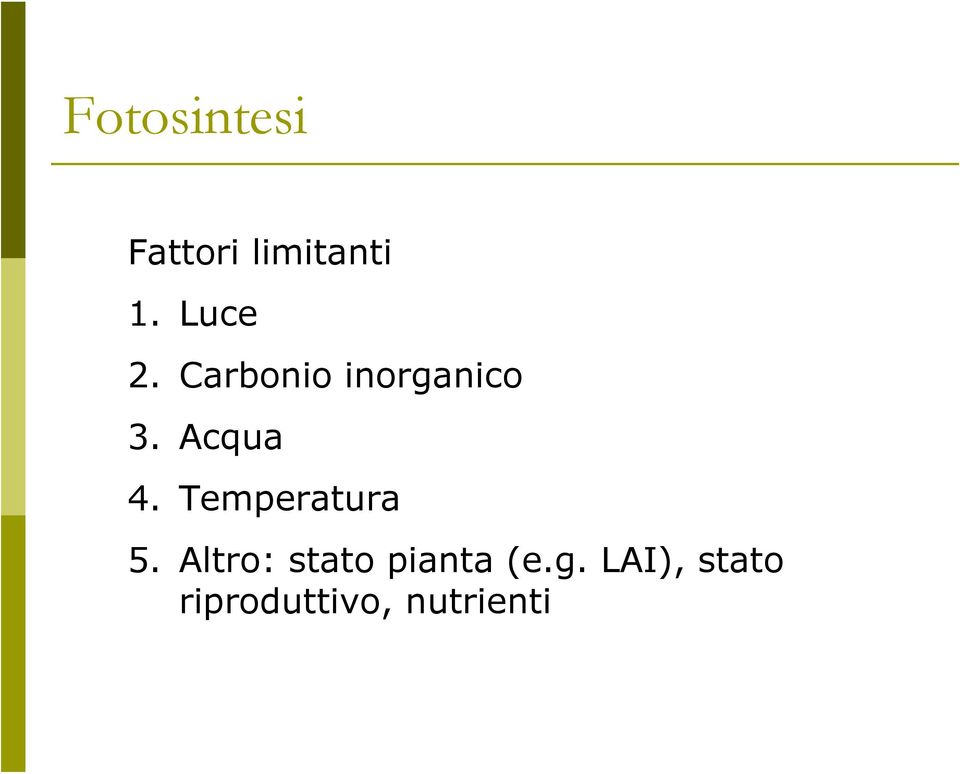 Acqua 4. Temperatura 5.