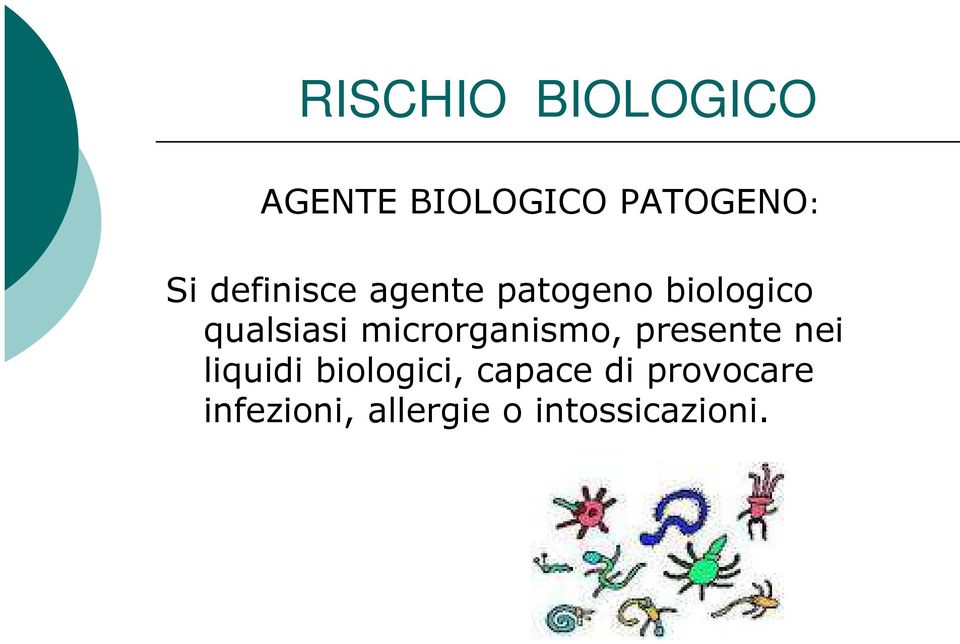 microrganismo, presente nei liquidi biologici,