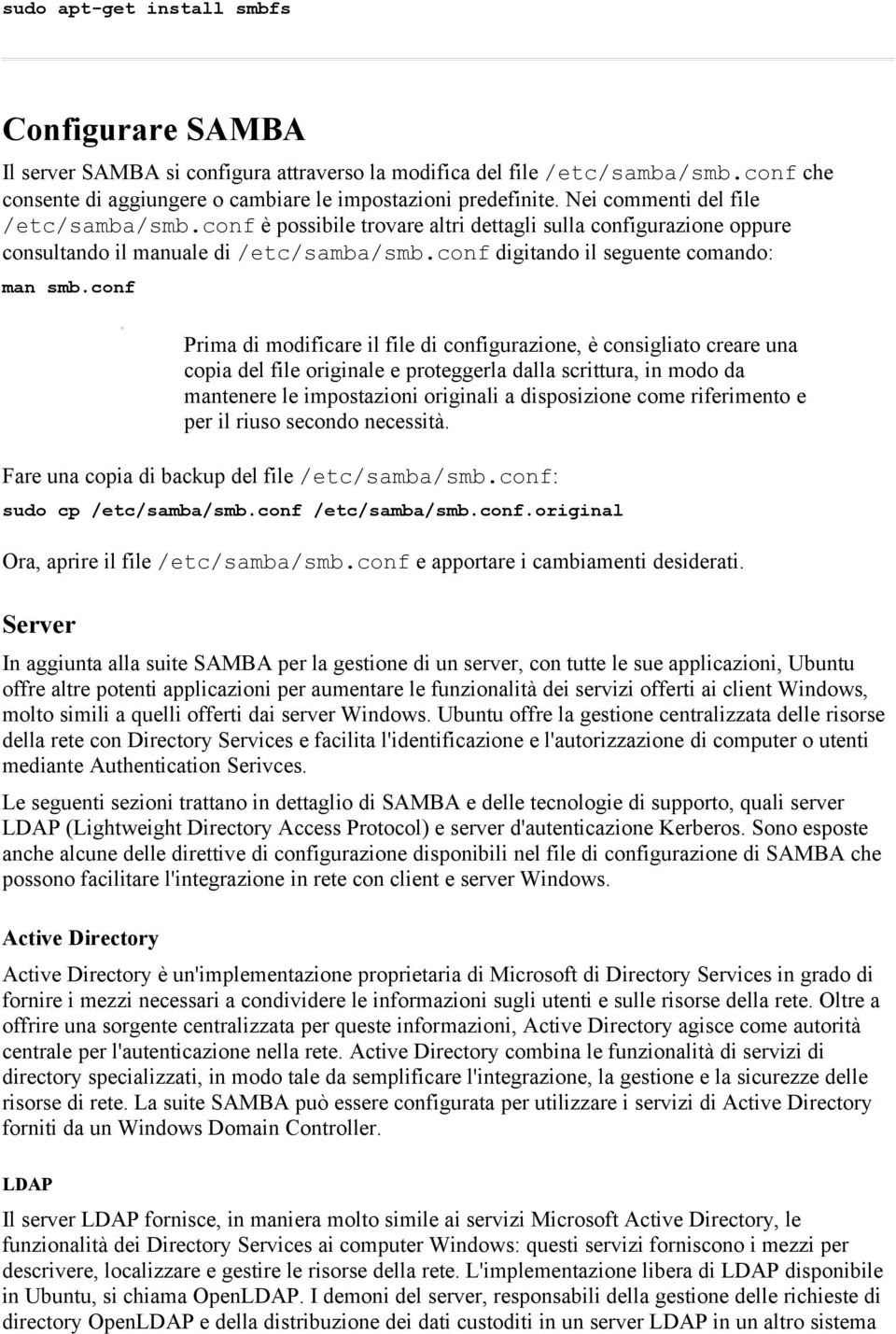 conf Prima di modificare il file di configurazione, è consigliato creare una copia del file originale e proteggerla dalla scrittura, in modo da mantenere le impostazioni originali a disposizione come