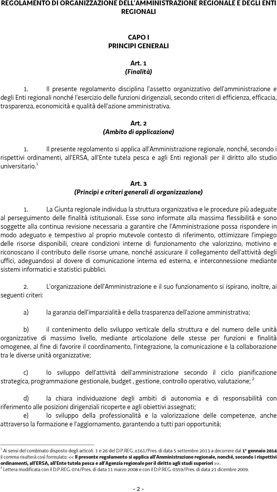 trasparenza, economicità e qualità dell azione amministrativa. Art. 2 (Ambito di applicazione) 1.