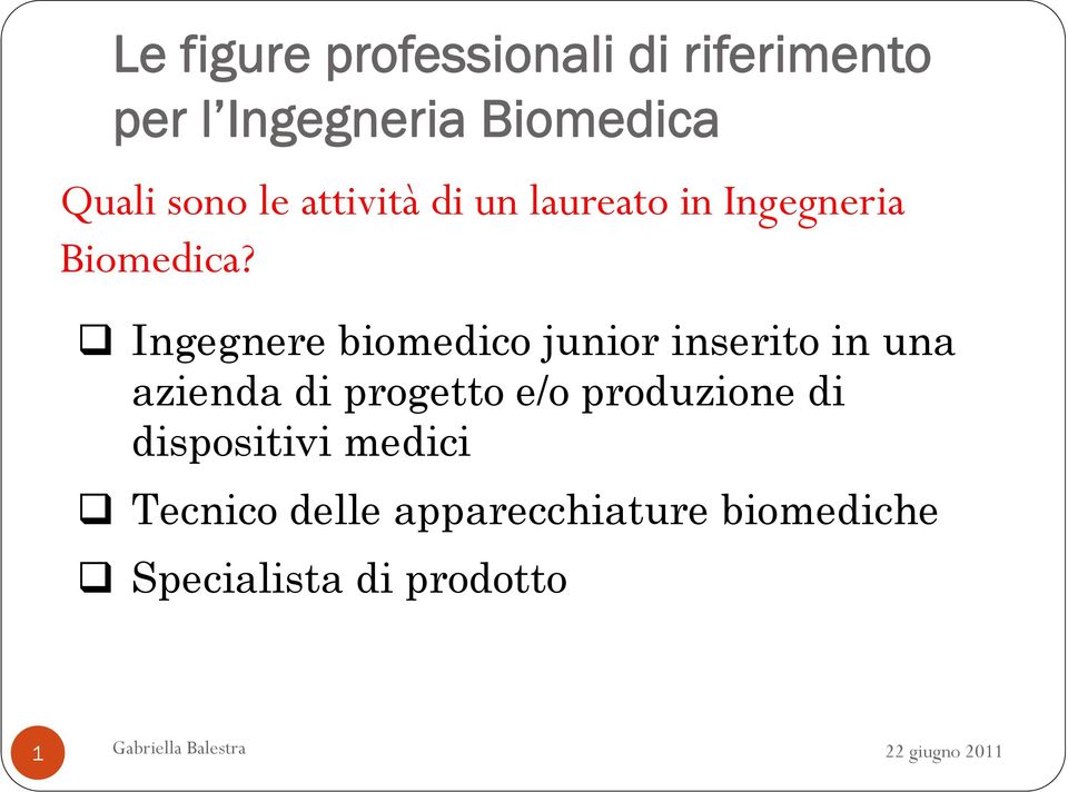 Ingegnere biomedico junior inserito in una azienda di