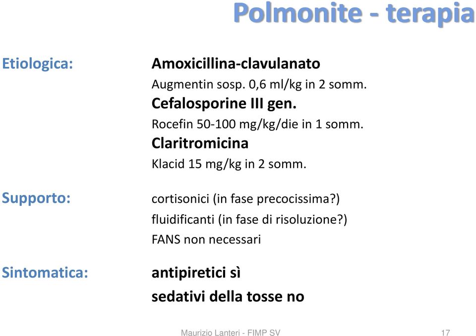 Claritromicina Klacid 15 mg/kg in 2 somm. cortisonici (in fase precocissima?