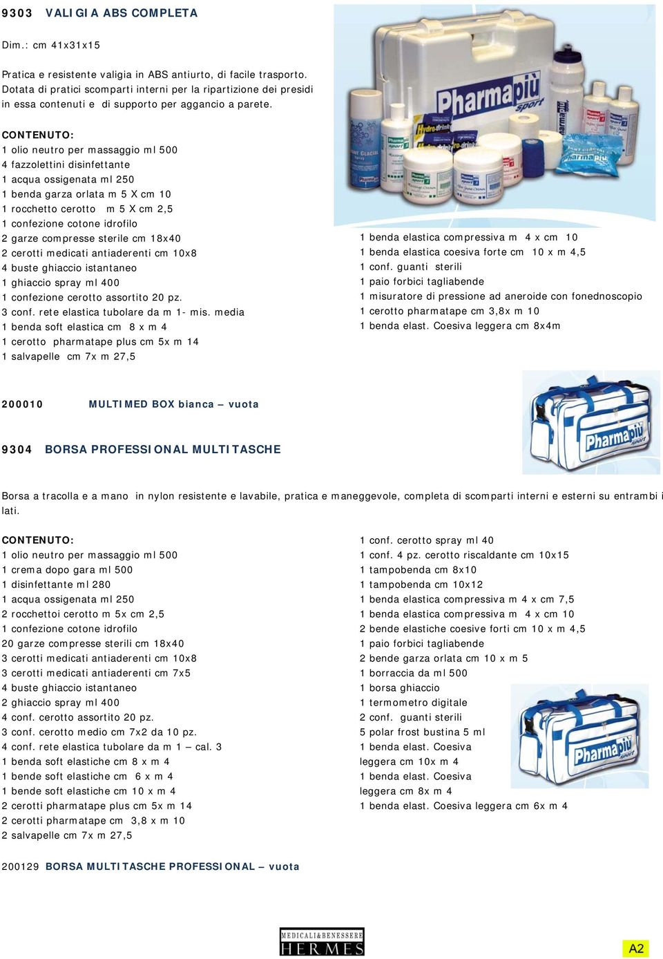 CONTENUTO: 1 olio neutro per massaggio ml 500 4 fazzolettini disinfettante 1 acqua ossigenata ml 250 1 benda garza orlata m 5 X cm 10 1 rocchetto cerotto m 5 X cm 2,5 1 confezione cotone idrofilo 2