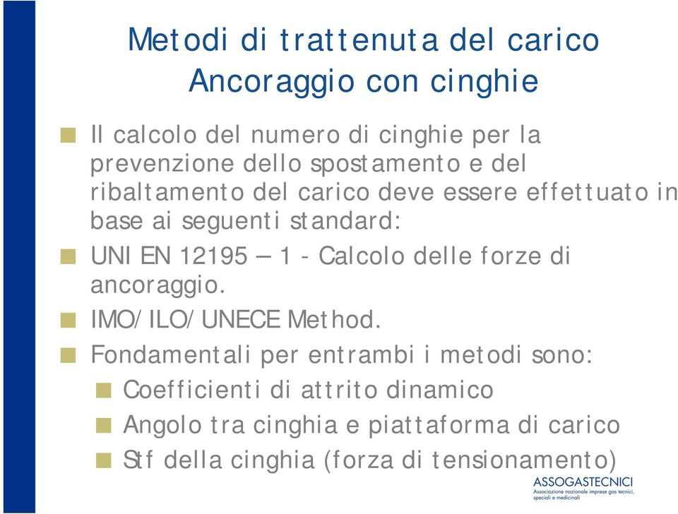 12195 1 - Calcolo delle forze di ancoraggio. IMO/ILO/UNECE Method.