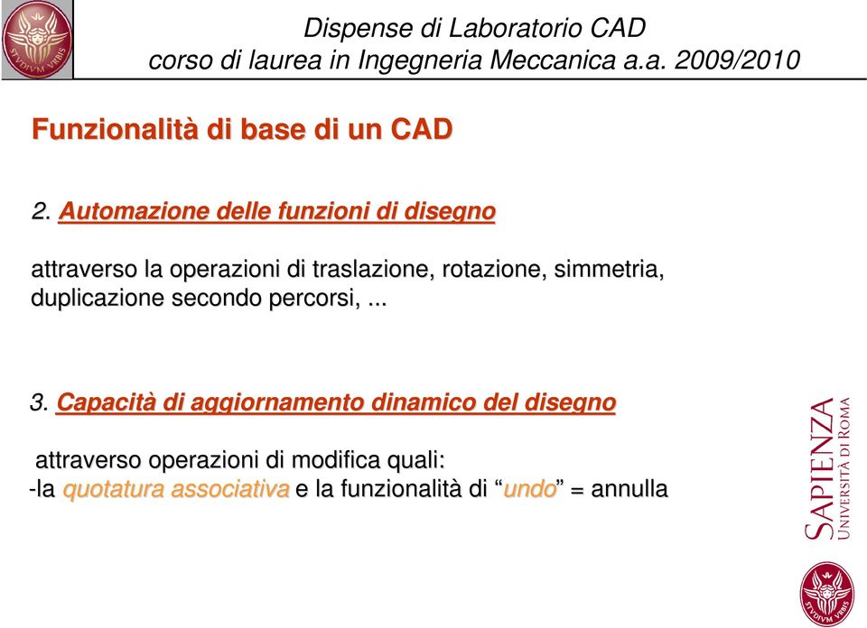 rotazione, simmetria, duplicazione secondo percorsi,... 3.