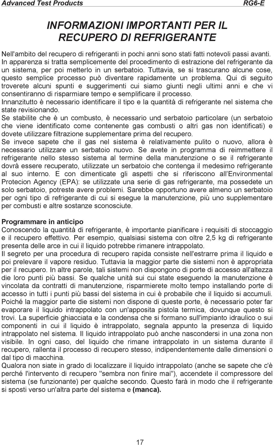 Tuttavia, se si trascurano alcune cose, questo semplice processo può diventare rapidamente un problema.