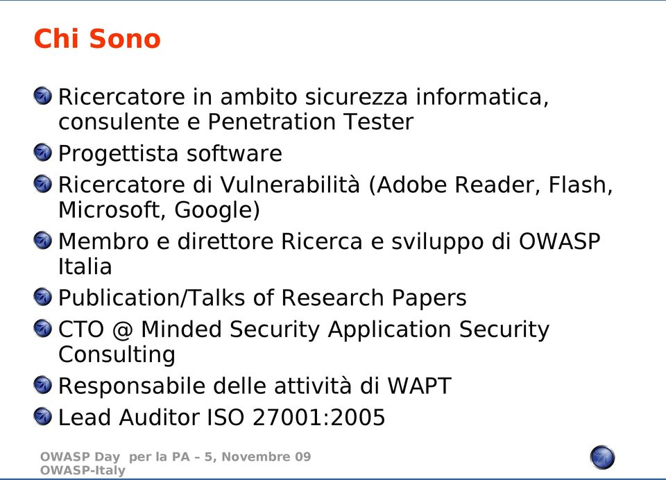 Membro e direttore Ricerca e sviluppo di OWASP Italia Publication/Talks of Research Papers CTO @
