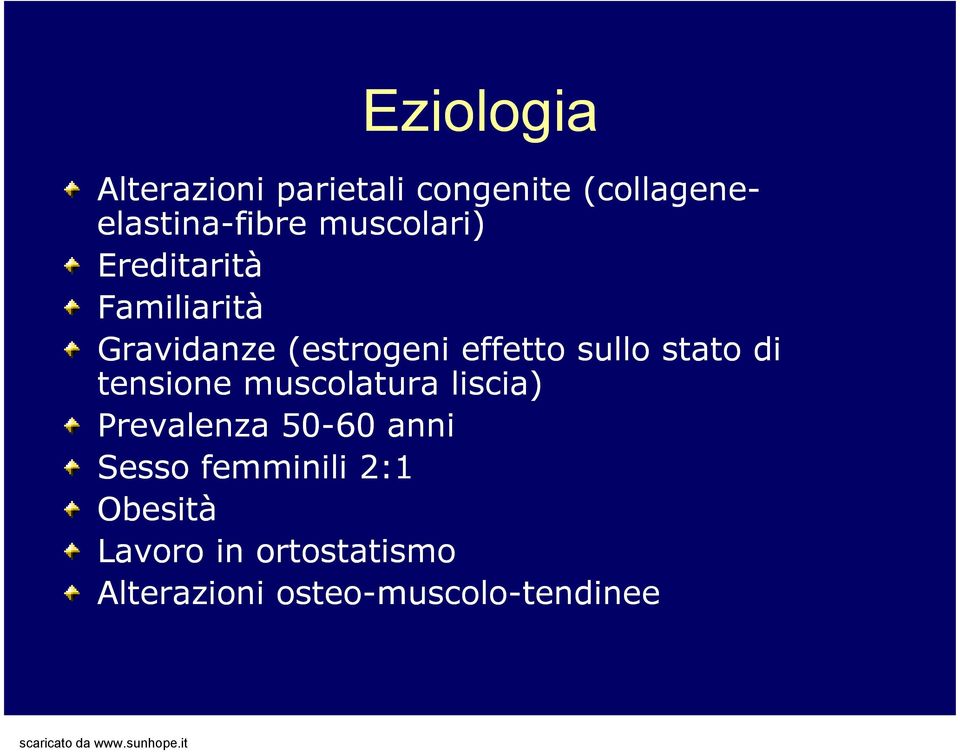 stato di tensione muscolatura liscia) Prevalenza 50-60 anni Sesso