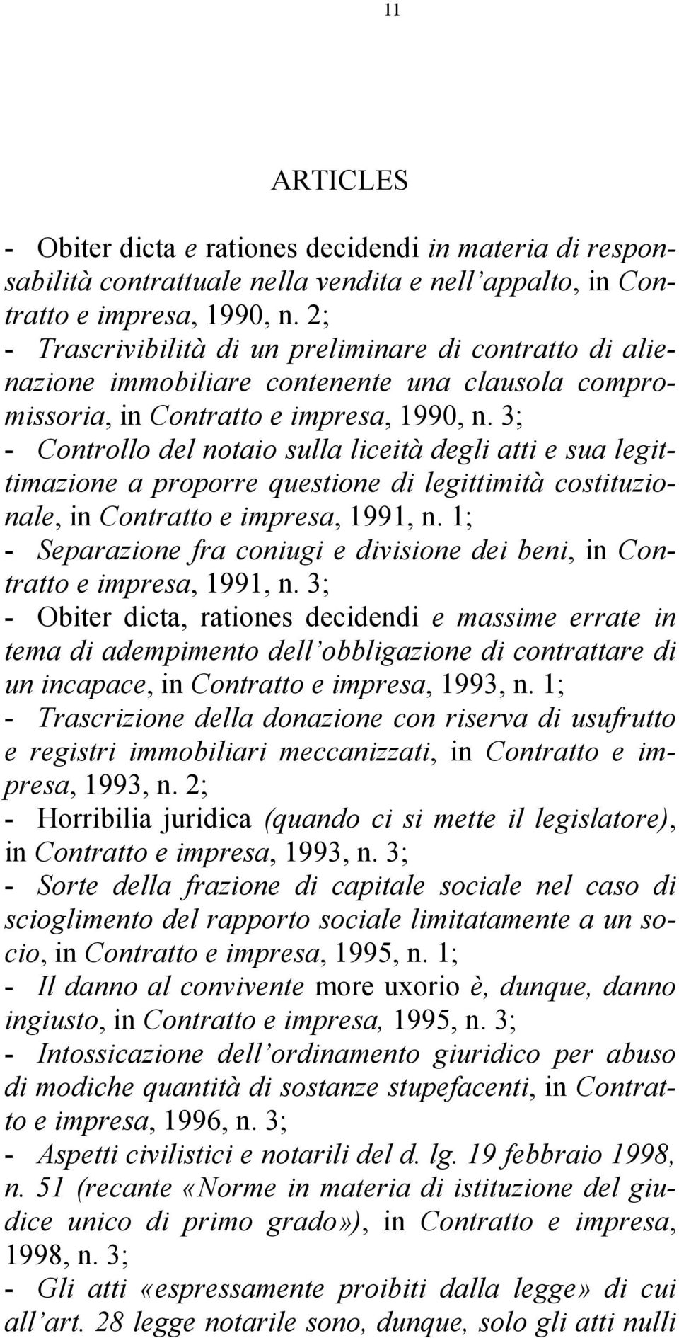3; - Controllo del notaio sulla liceità degli atti e sua legittimazione a proporre questione di legittimità costituzionale, in Contratto e impresa, 1991, n.