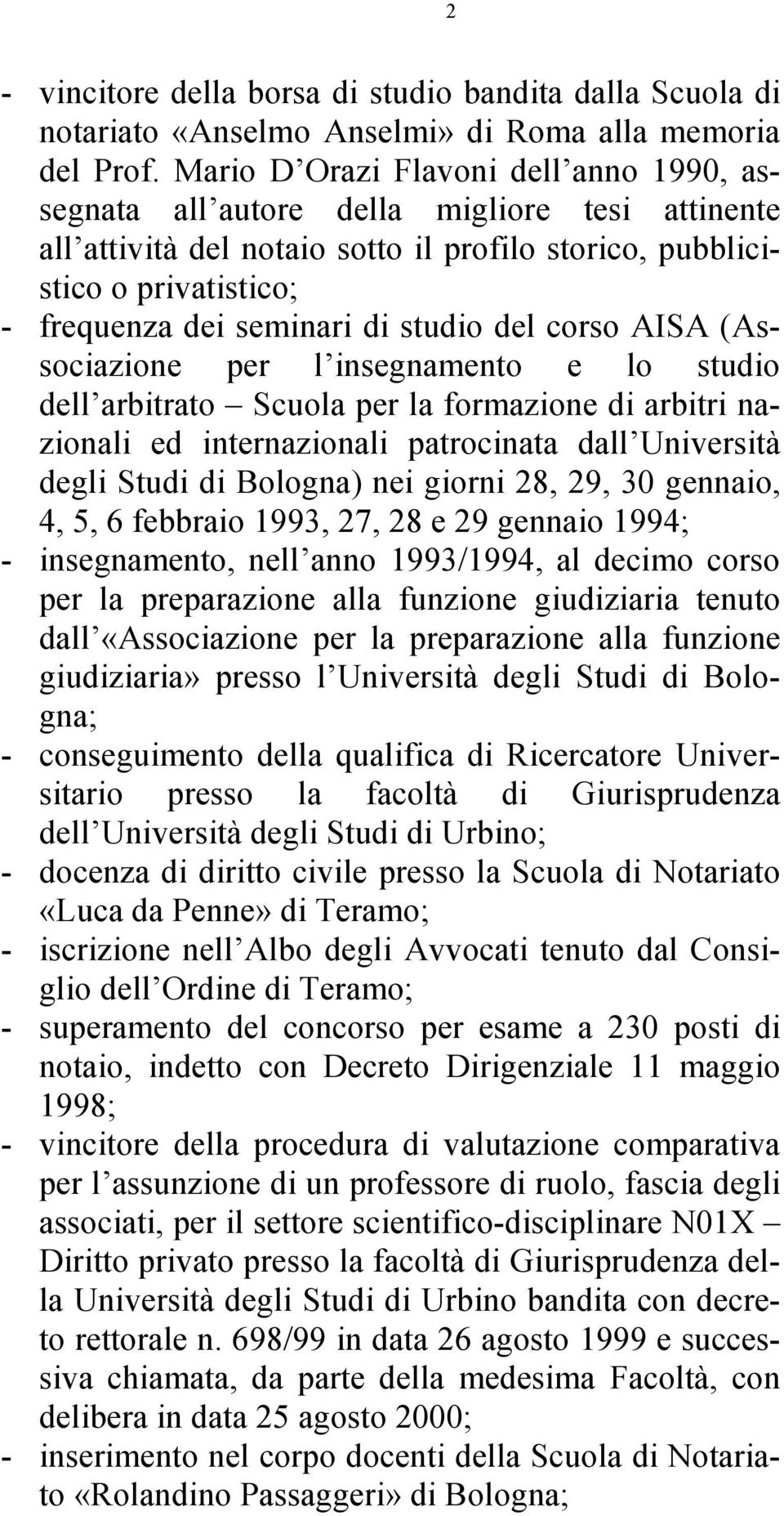 studio del corso AISA (Associazione per l insegnamento e lo studio dell arbitrato Scuola per la formazione di arbitri nazionali ed internazionali patrocinata dall Università degli Studi di Bologna)