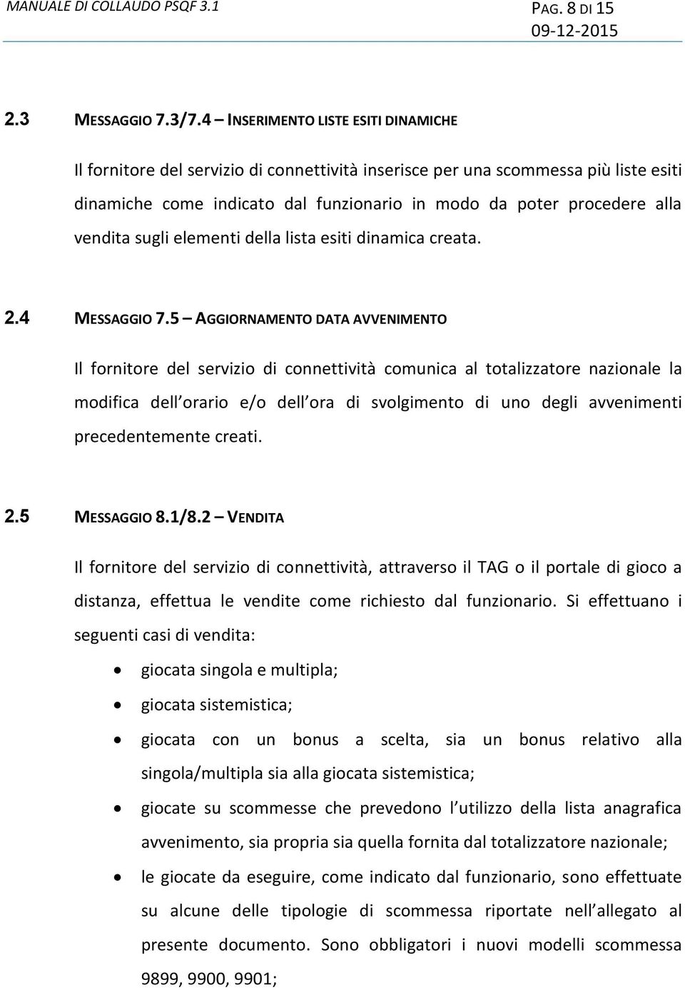 vendita sugli elementi della lista esiti dinamica creata. 2.4 MESSAGGIO 7.