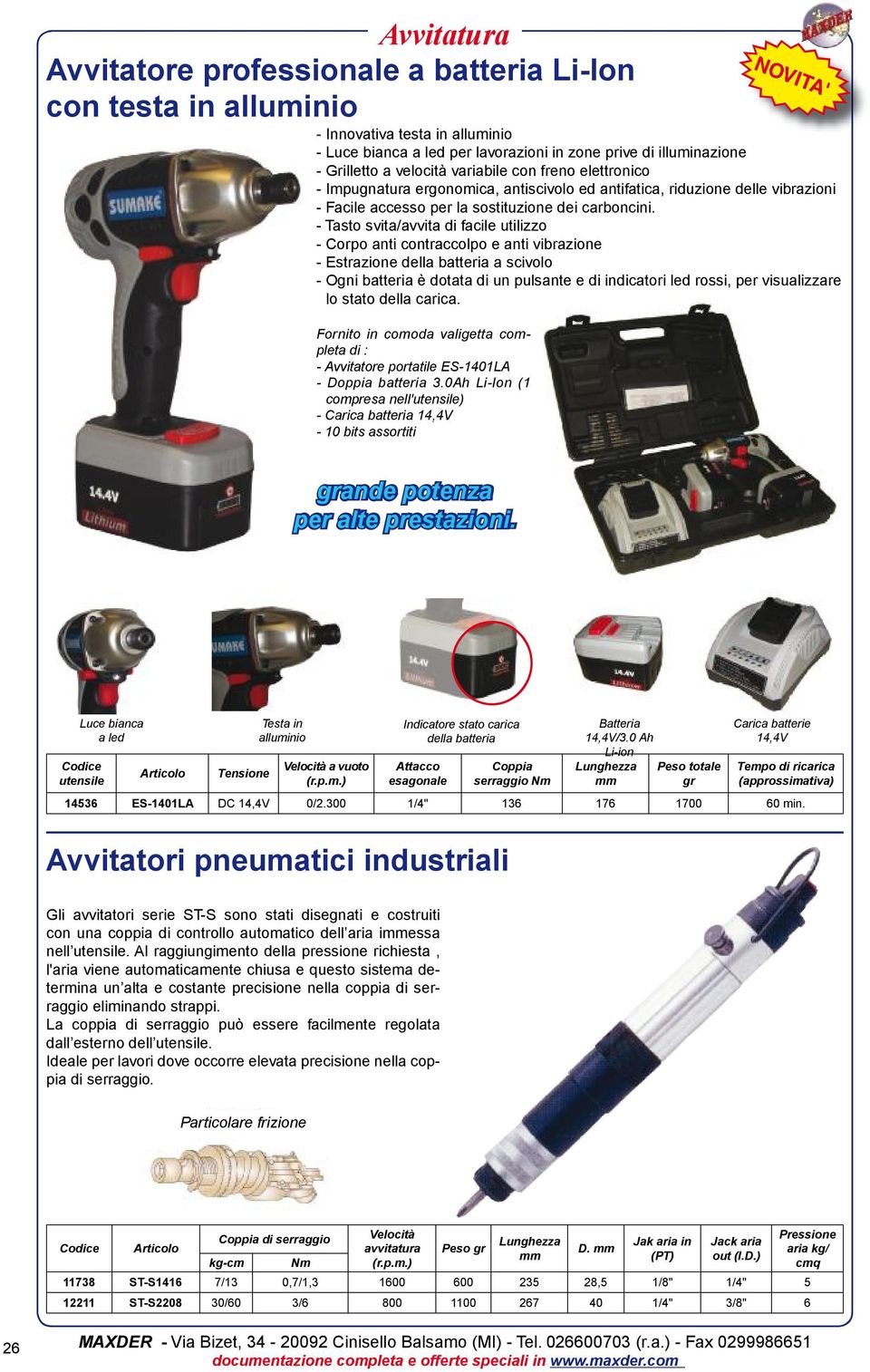 - Tasto svita/avvita di facile utilizzo - Corpo anti contraccolpo e anti vibrazione - Estrazione della batteria a scivolo - Ogni batteria è dotata di un pulsante e di indicatori led rossi, per