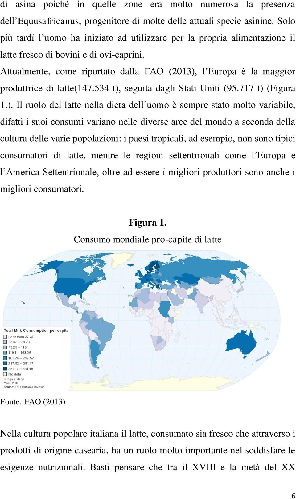 Attualmente, come riportato dalla FAO (2013),