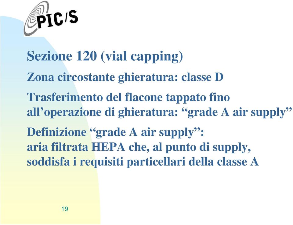 grade A air supply Definizione grade A air supply : aria filtrata HEPA