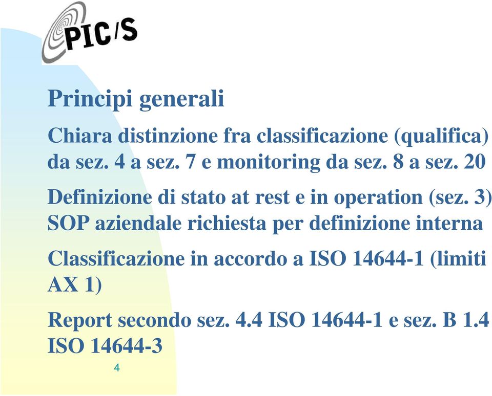 3) SOP aziendale richiesta per definizione interna Classificazione in accordo a ISO