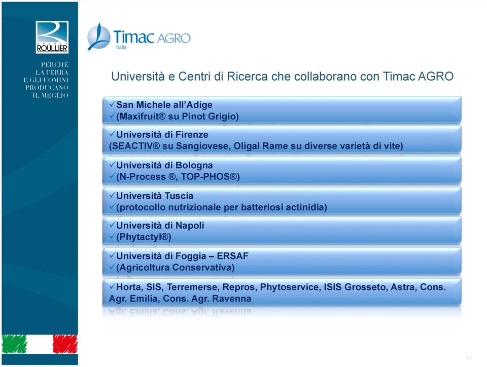 Tuscia (protocollo nutrizionale per batteriosi actinidia) Università di Napoli (Phytactyl ) Università di Foggia ERSAF
