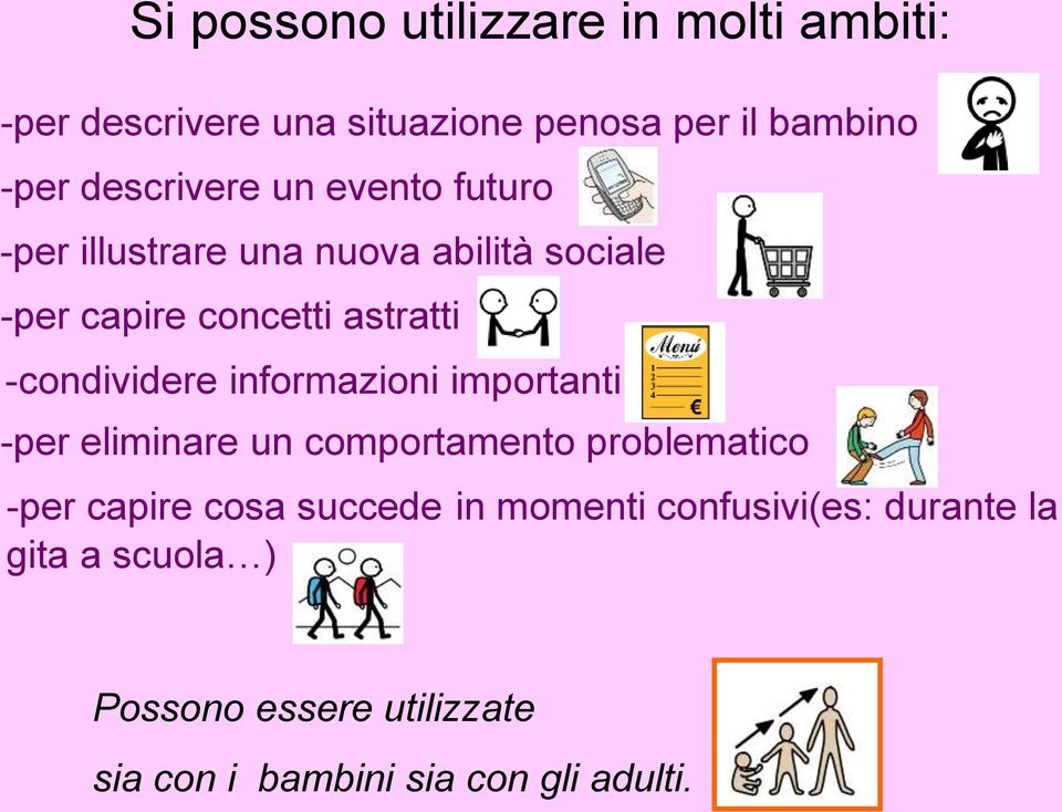 -condividere informazioni importanti -per eliminare un comportamento problematico -per capire cosa