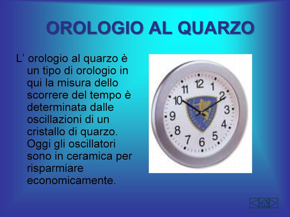 determinata dalle oscillazioni di un cristallo di quarzo.