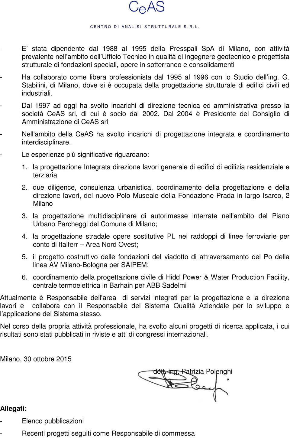 Stabilini, di Milano, dove si è occupata della progettazione strutturale di edifici civili ed industriali.