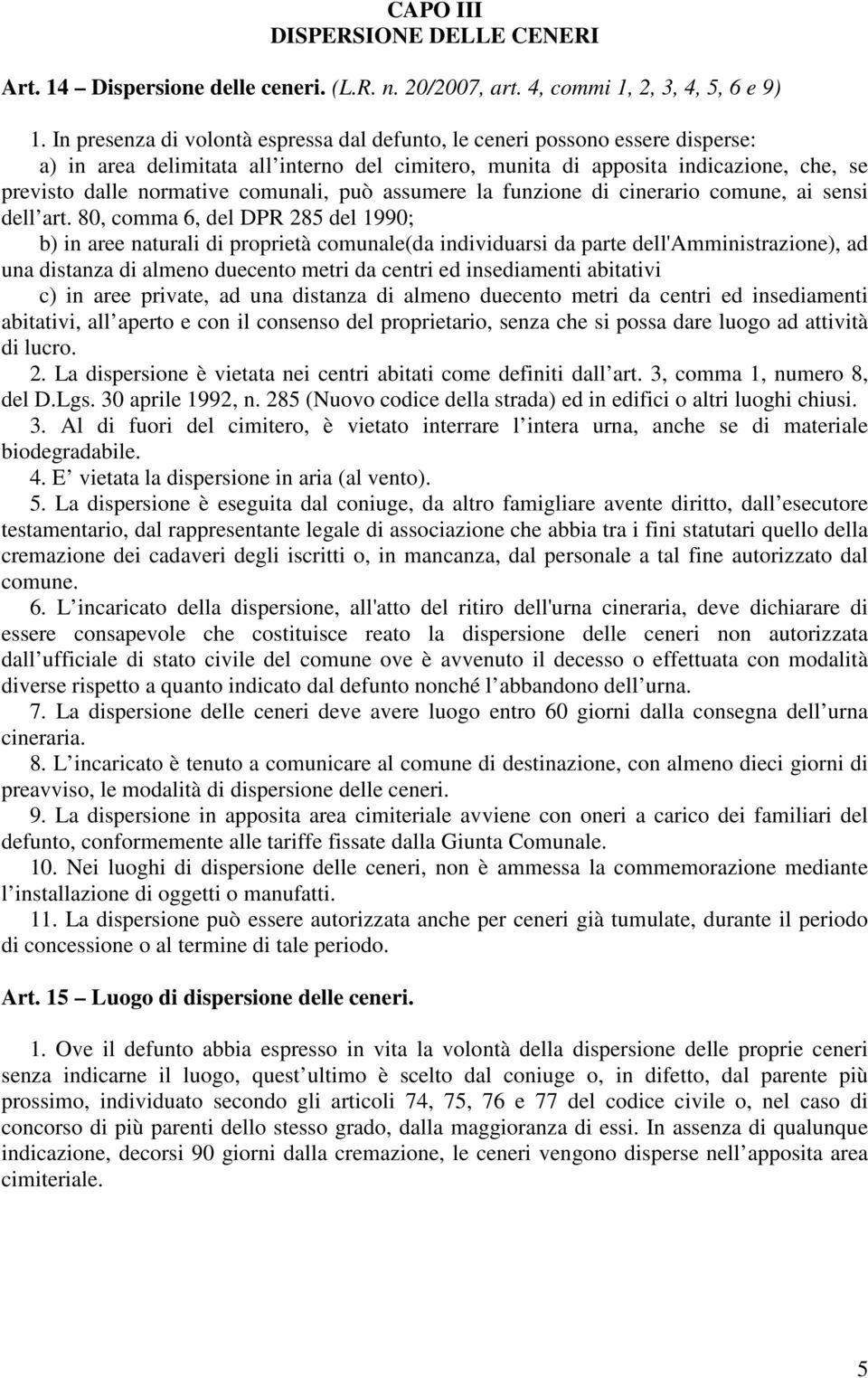 comunali, può assumere la funzione di cinerario comune, ai sensi dell art.