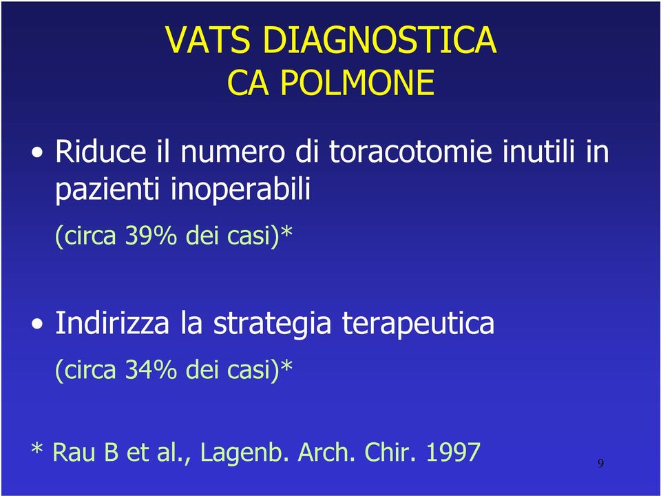 39% dei casi)* Indirizza la strategia terapeutica