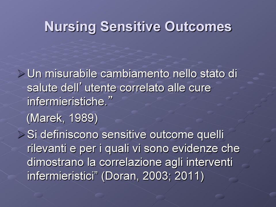 (Marek, 1989) Ø Si definiscono sensitive outcome quelli rilevanti e per i