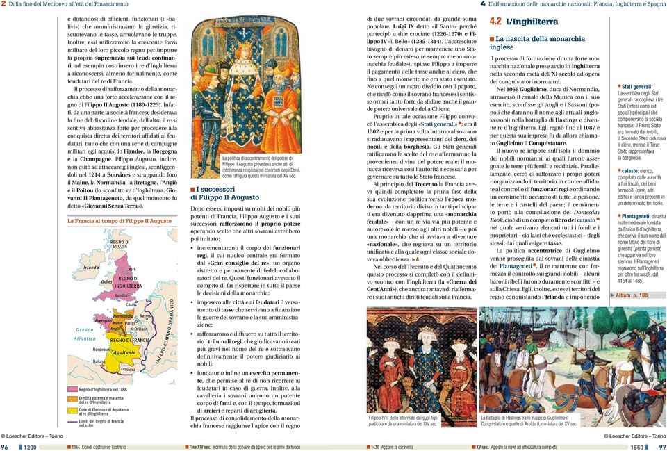 formalmente, come feudatari del re di Francia. Il processo di rafforzamento della monarchia ebbe una forte accelerazione con il regno di Filippo II Augusto (1180-1223).