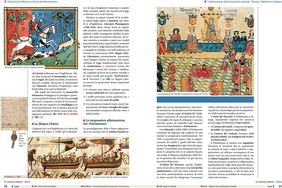 sud-occidentale. Alle soglie del Duecento, la monarchia britannica rivaleggiava in prestigio e potenza con quella di Francia.