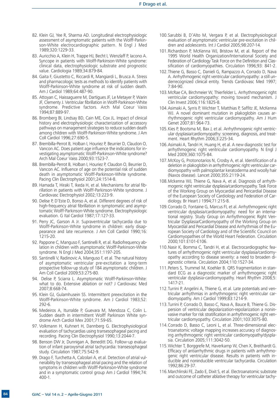 Syncope in patients with Wolff-Parkinson-White syndrome: clinical data, electrophysiologic substrate and prognostic value. Cardiologia 1989;34:879-84. 84.