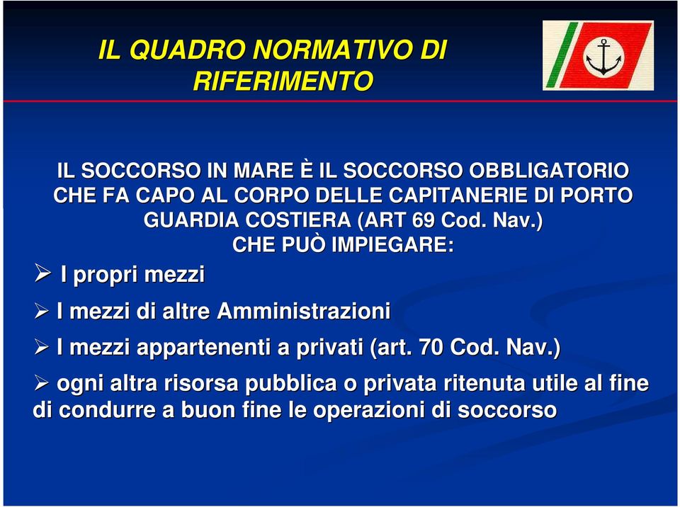 ) CHE PUÒ IMPIEGARE: I propri mezzi I mezzi di altre Amministrazioni I mezzi appartenenti a