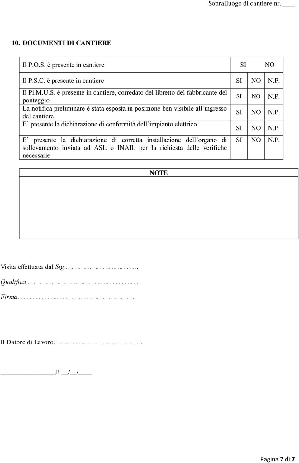 C. è presente in cantiere Il Pi.M.U.S.