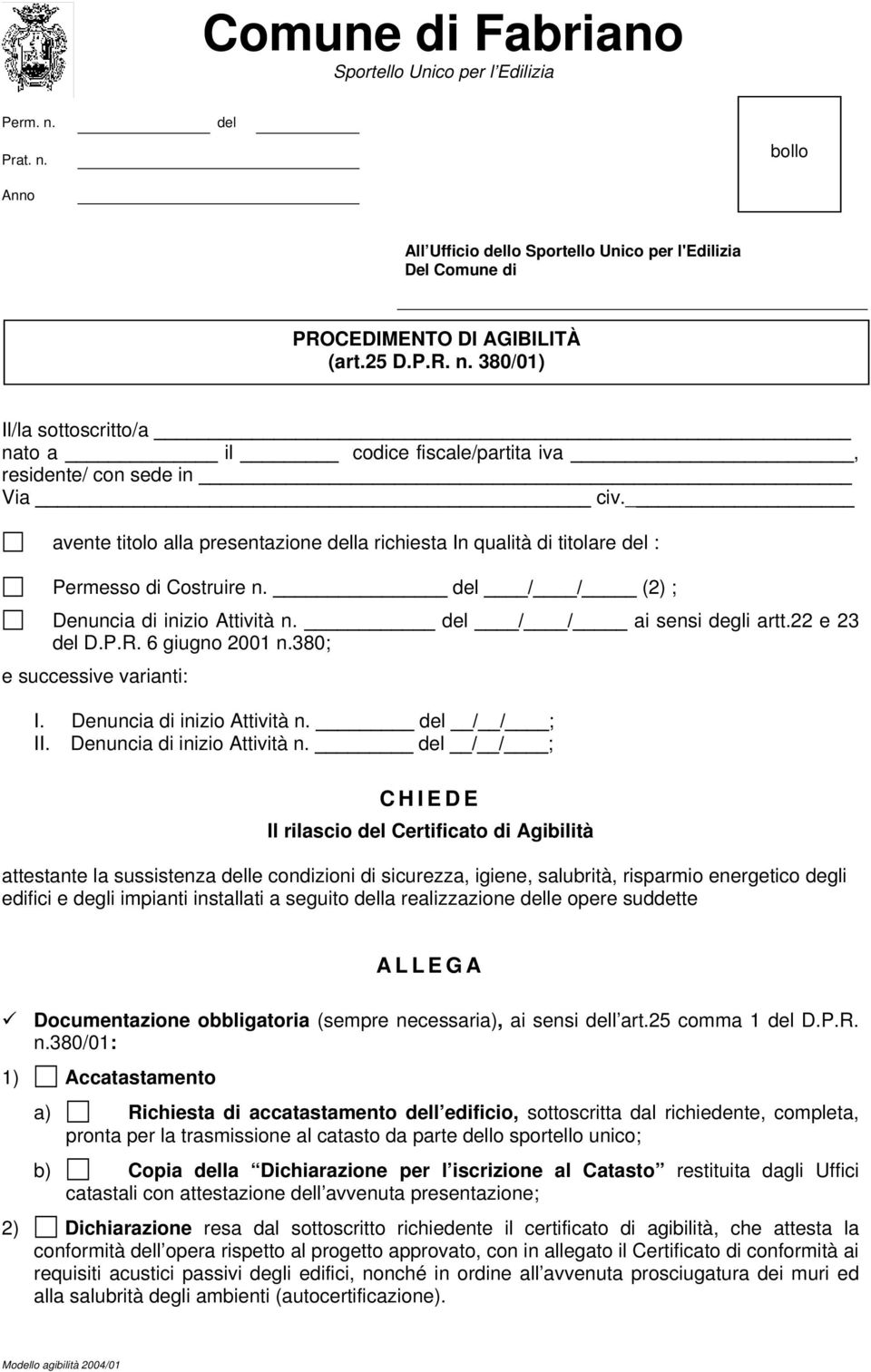 6 giugno 2001 n.380; e successive varianti: I. Denuncia di inizio Attività n.