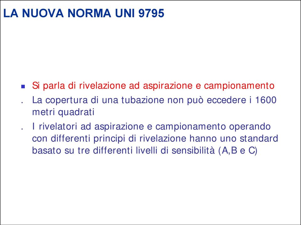 I rivelatori ad aspirazione e campionamento operando con differenti