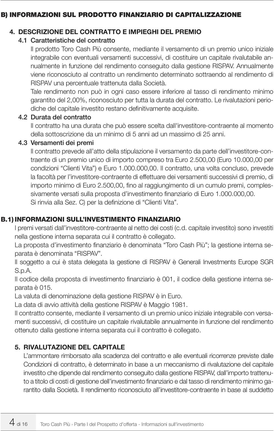 rivalutabile annualmente in funzione del rendimento conseguito dalla gestione RISPAV.