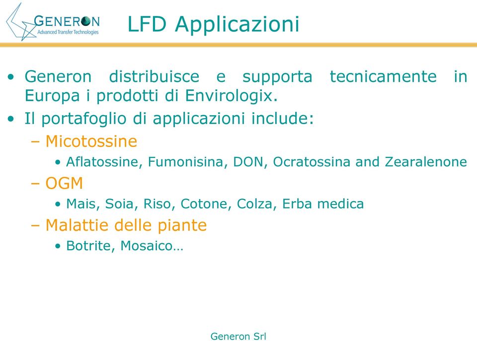 Il portafoglio di applicazioni include: Micotossine Aflatossine,