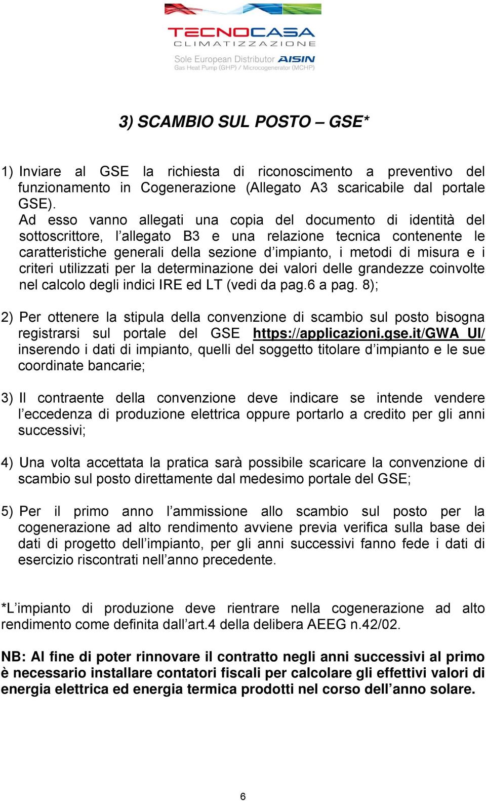 misura e i criteri utilizzati per la determinazione dei valori delle grandezze coinvolte nel calcolo degli indici IRE ed LT (vedi da pag.6 a pag.