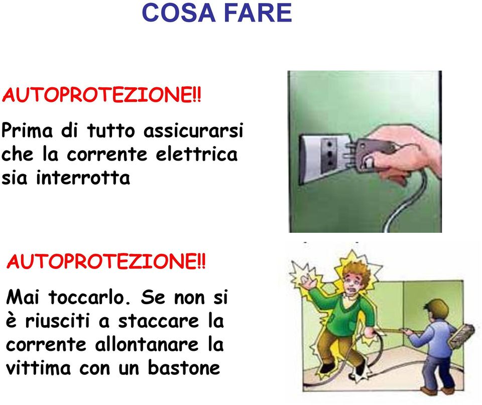 elettrica sia interrotta AUTOPROTEZIONE!