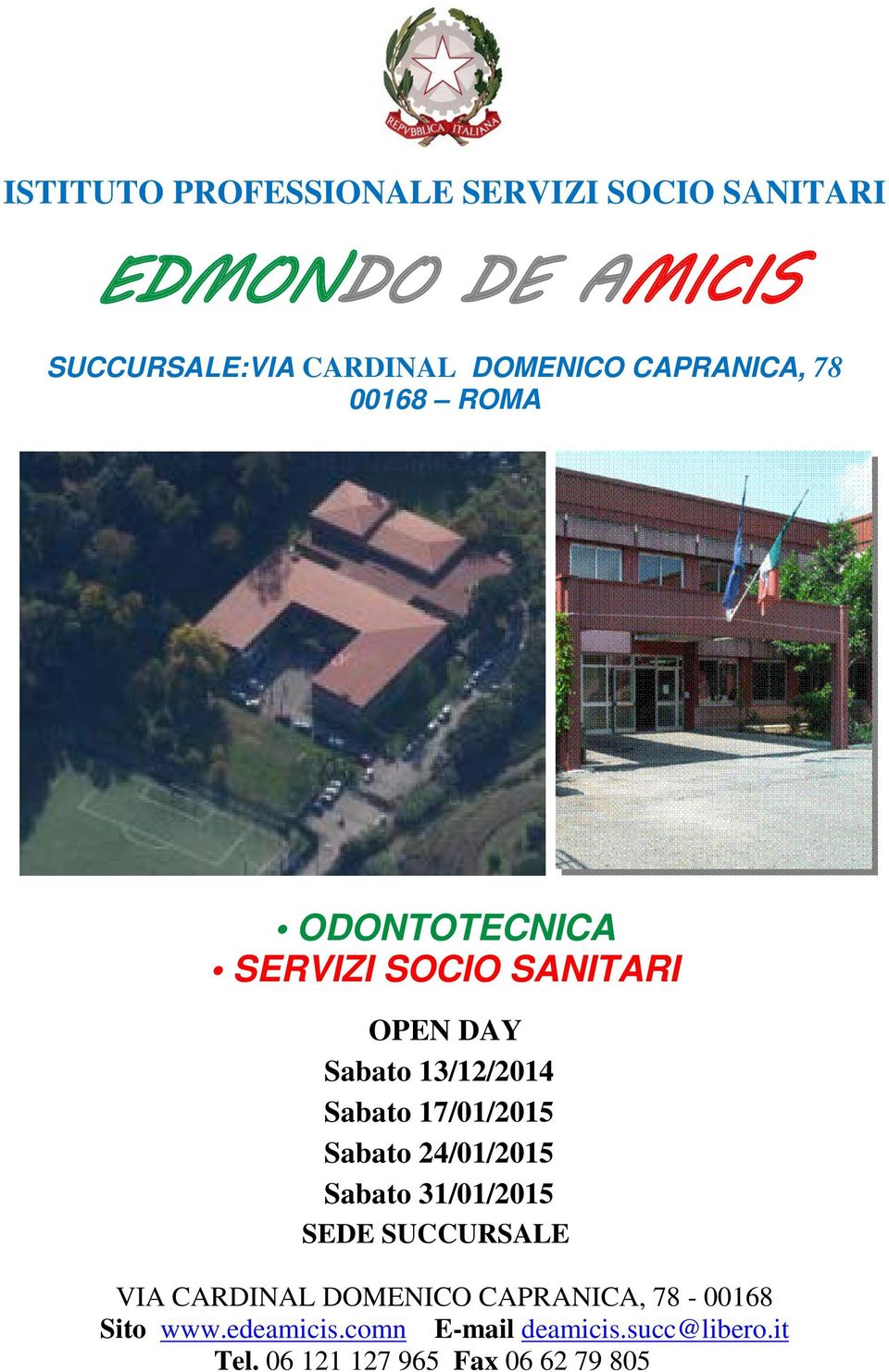 17/01/2015 Sabato 24/01/2015 Sabato 31/01/2015 SEDE SUCCURSALE VIA CARDINAL DOMENICO CAPRANICA,