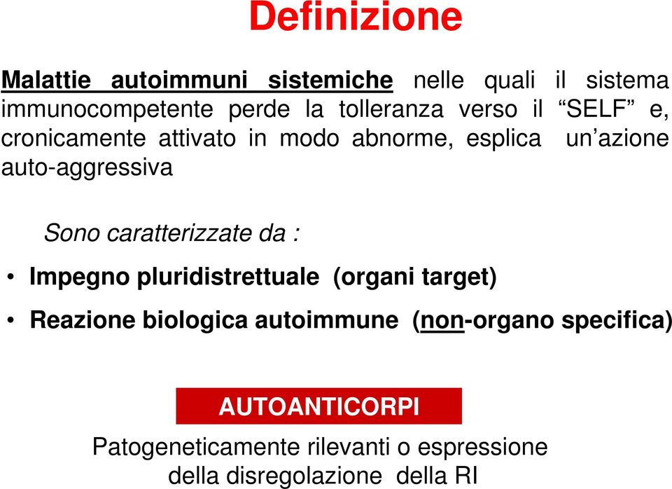 caratterizzate da : Definizione Impegno pluridistrettuale (organi target) Reazione biologica