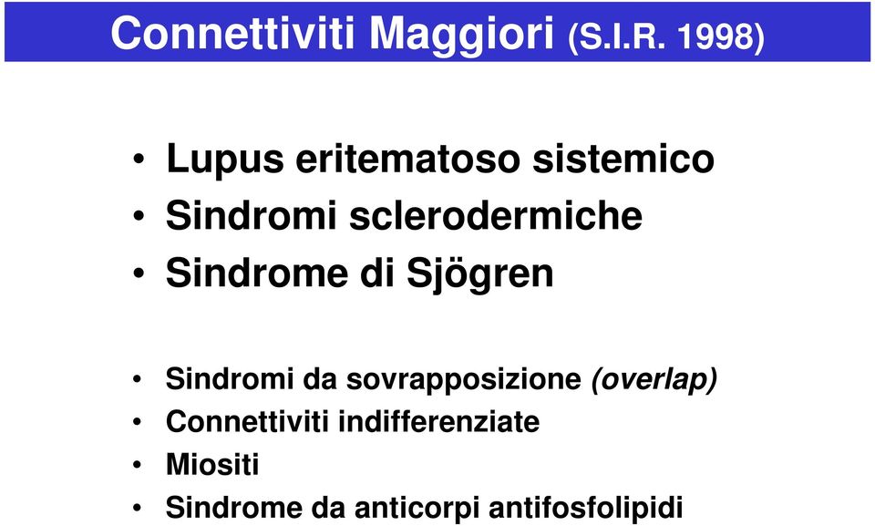 sclerodermiche Sindrome di Sjögren Sindromi da