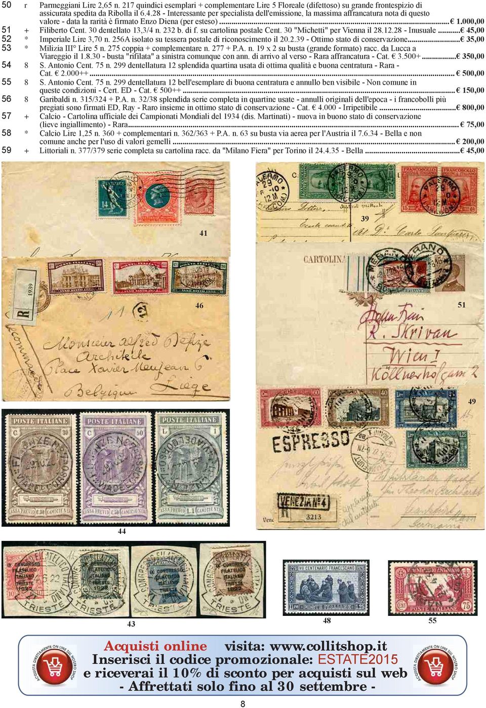 30 dentellato 13,3/4 n. 232 b. di f. su cartolina postale Cent. 30 "Michetti" per Vienna il 28.12.28 - Inusuale... 45,00 52 * Imperiale Lire 3,70 n.
