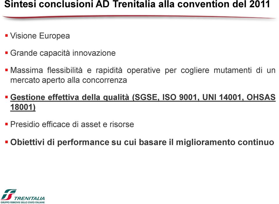 aperto alla concorrenza Gestione effettiva della qualità (SGSE, ISO 9001, UNI 14001, OHSAS