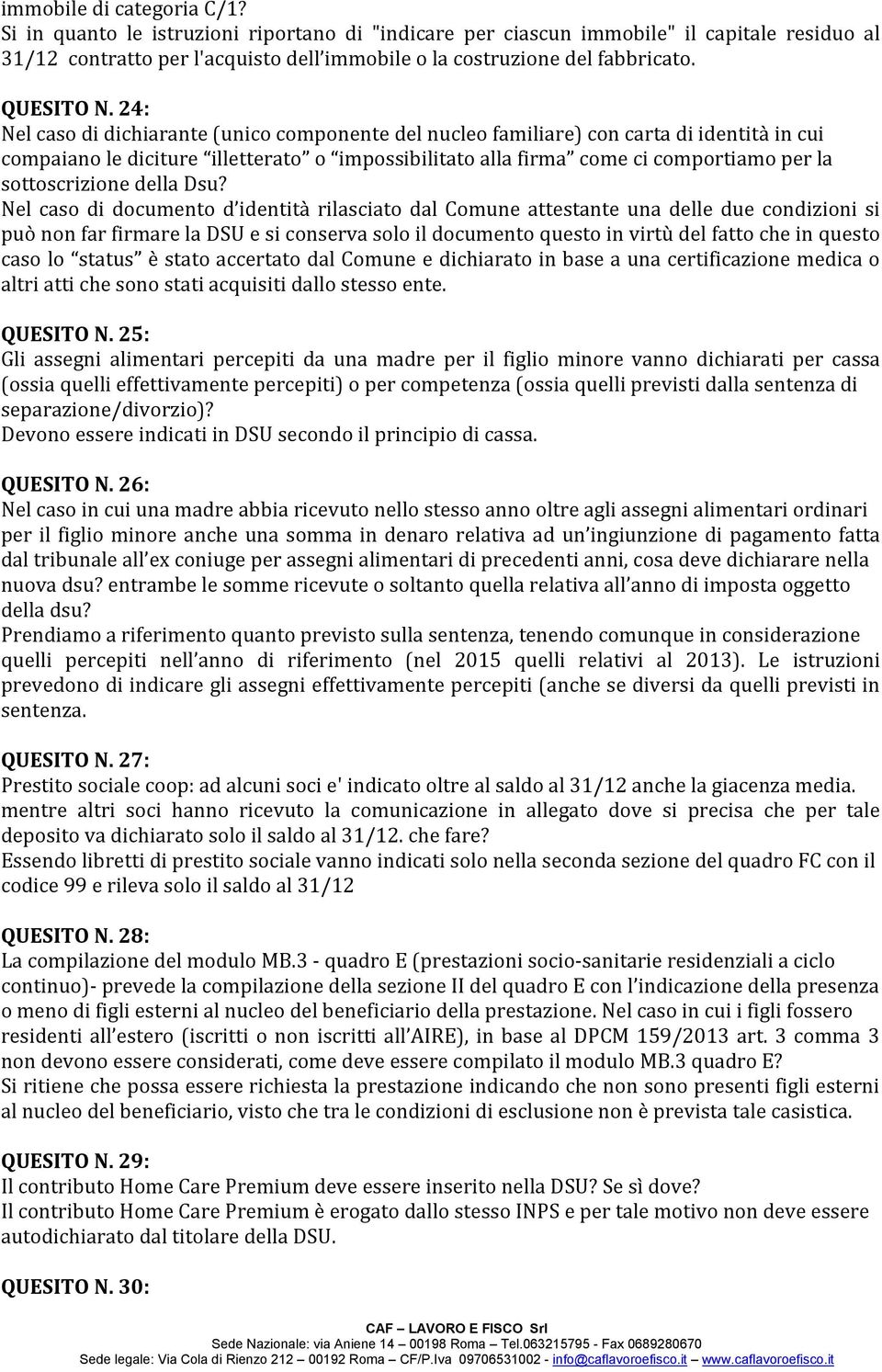 24: Nel caso di dichiarante (unico componente del nucleo familiare) con carta di identità in cui compaiano le diciture illetterato o impossibilitato alla firma come ci comportiamo per la