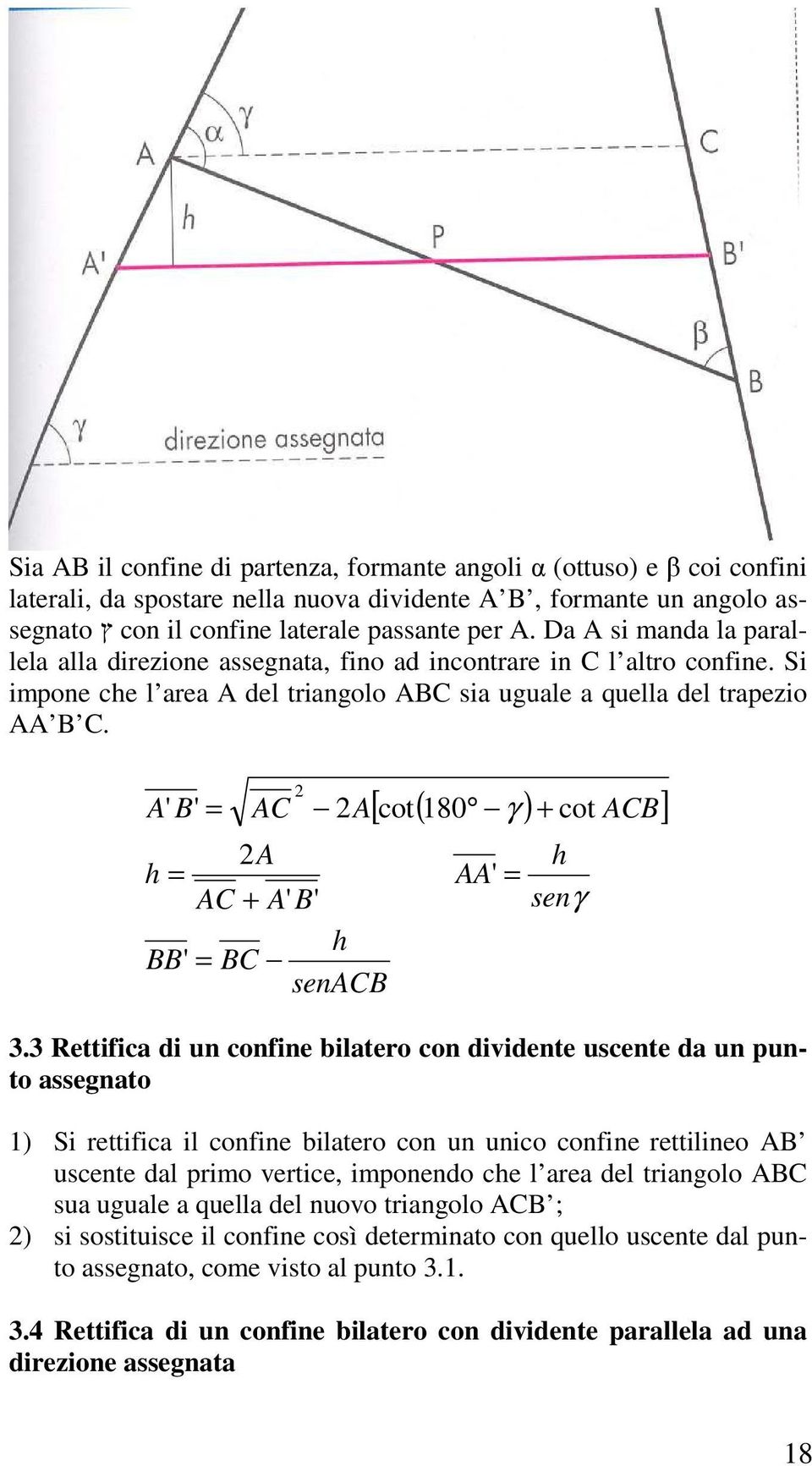 A' B' = AC A A h = AC + A' B' h BB' = BC senacb [ cot( 180 γ ) + cot ACB] AA' = h senγ 3.