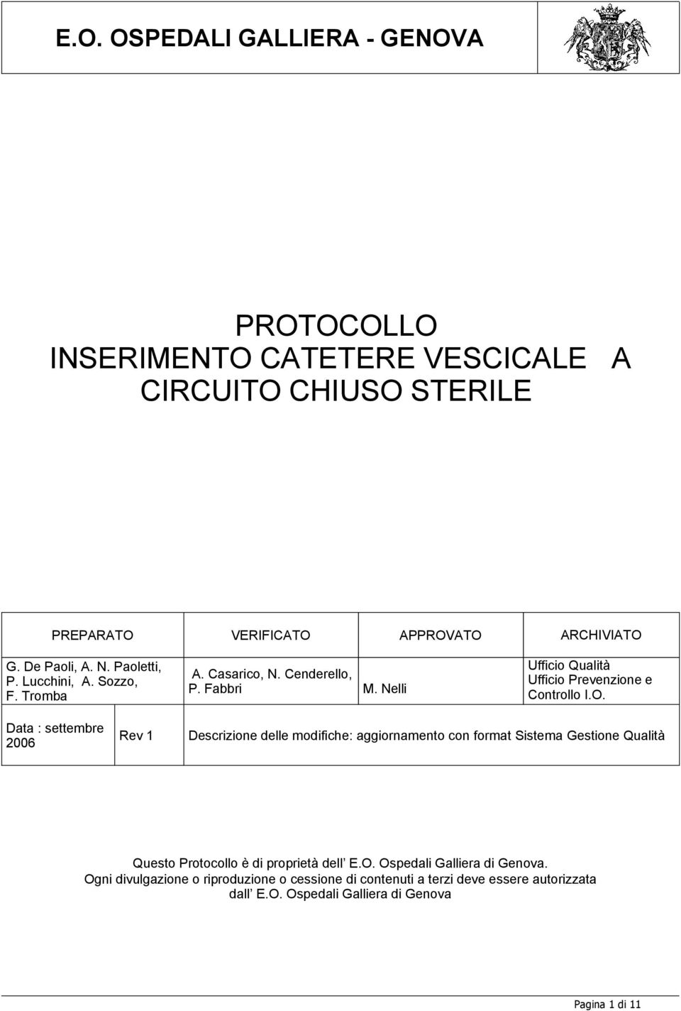 Data : settembre 2006 Rev 1 Descrizione delle modifiche: aggiornamento con format Sistema Gestione Qualità Questo Protocollo è di proprietà dell E.O.