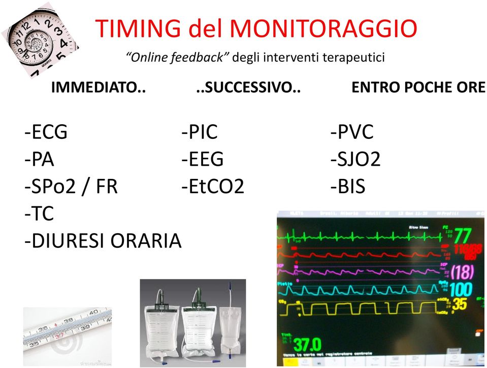 . ENTRO POCHE ORE -ECG -PIC -PA -EEG -SPo2 /